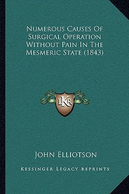 Numerous Causes Of Surgical Operation Without Pain In The Mesmeric State (1843)