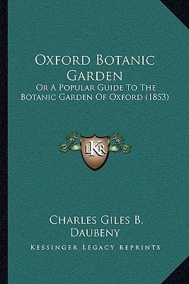 Oxford Botanic Garden: Or A Popular Guide To The Botanic Garden Of Oxford (1853)