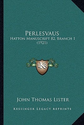 Perlesvaus: Hatton Manuscript 82, Branch 1 (1921)