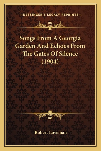 Songs From A Georgia Garden And Echoes From The Gates Of Silence (1904)