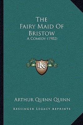 The Fairy Maid Of Bristow: A Comedy (1902)