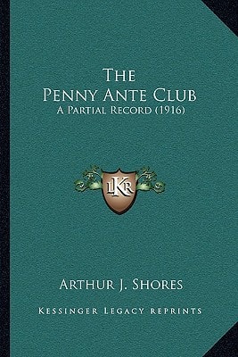 The Penny Ante Club: A Partial Record (1916)