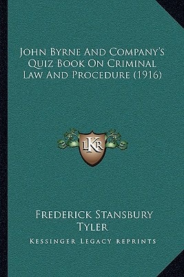 John Byrne And Company's Quiz Book On Criminal Law And Procedure (1916)