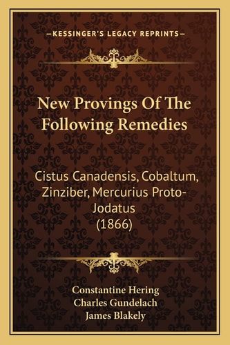 New Provings Of The Following Remedies: Cistus Canadensis, Cobaltum, Zinziber, Mercurius Proto-Jodatus (1866)