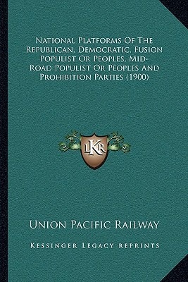 National Platforms Of The Republican, Democratic, Fusion Populist Or Peoples, Mid-Road Populist Or Peoples And Prohibition Parties (1900)