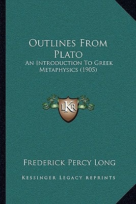 Outlines From Plato: An Introduction To Greek Metaphysics (1905)