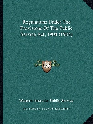Regulations Under The Provisions Of The Public Service Act, 1904 (1905)