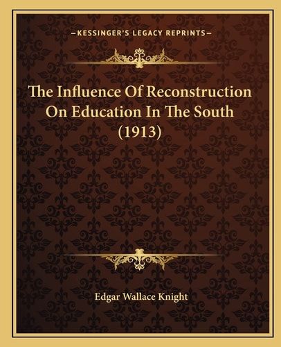 The Influence Of Reconstruction On Education In The South (1913)