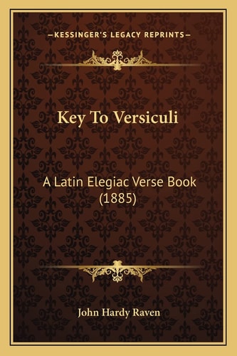Key To Versiculi: A Latin Elegiac Verse Book (1885)