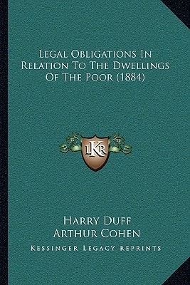 Legal Obligations In Relation To The Dwellings Of The Poor (1884)