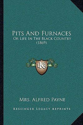 Pits And Furnaces: Or Life In The Black Country (1869)