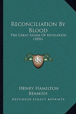 Reconciliation By Blood: The Great Axiom Of Revelation (1856)