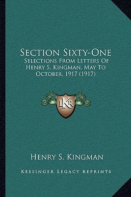 Section Sixty-One: Selections From Letters Of Henry S. Kingman, May To October, 1917 (1917)