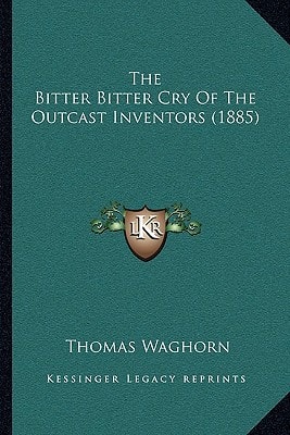 The Bitter Bitter Cry Of The Outcast Inventors (1885)