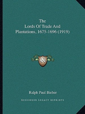The Lords Of Trade And Plantations, 1675-1696 (1919)