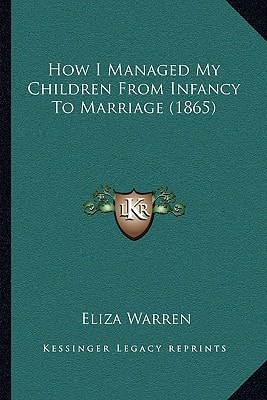 How I Managed My Children From Infancy To Marriage (1865)