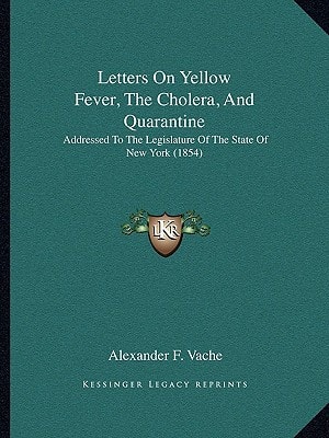 Letters On Yellow Fever, The Cholera, And Quarantine: Addressed To The Legislature Of The State Of New York (1854)