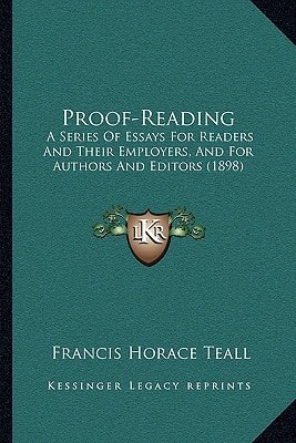 Proof-Reading: A Series Of Essays For Readers And Their Employers, And For Authors And Editors (1898)