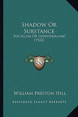 Shadow Or Substance: Socialism Or Individualism? (1922)