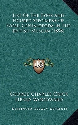 List Of The Types And Figured Specimens Of Fossil Cephalopoda In The British Museum (1898)