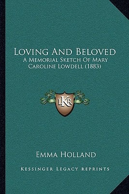 Loving And Beloved: A Memorial Sketch Of Mary Caroline Lowdell (1883)