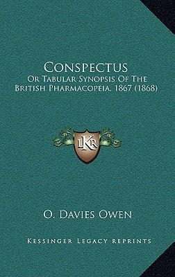 Conspectus: Or Tabular Synopsis Of The British Pharmacopeia, 1867 (1868)
