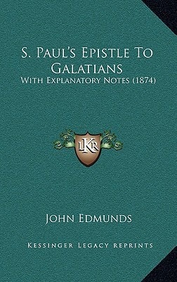 S. Paul's Epistle To Galatians: With Explanatory Notes (1874)