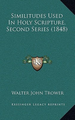 Similitudes Used In Holy Scripture, Second Series (1848)