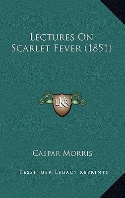 Lectures On Scarlet Fever (1851)