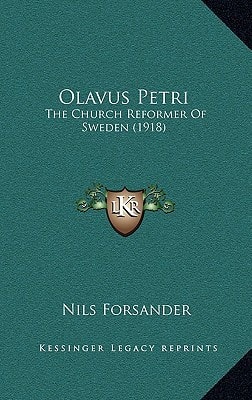 Olavus Petri: The Church Reformer Of Sweden (1918)