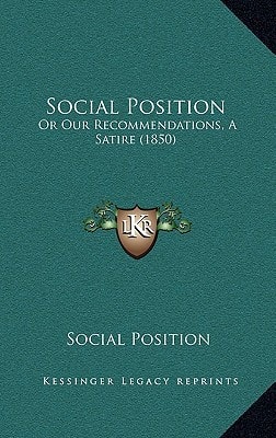 Social Position: Or Our Recommendations, A Satire (1850)