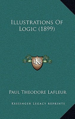 Illustrations Of Logic (1899)