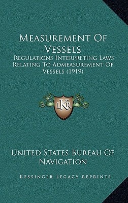 Measurement Of Vessels: Regulations Interpreting Laws Relating To Admeasurement Of Vessels (1919)
