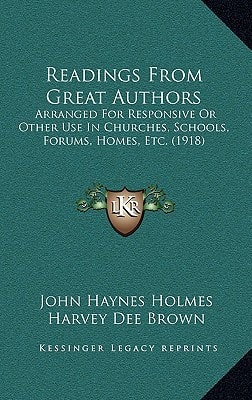 Readings From Great Authors: Arranged For Responsive Or Other Use In Churches, Schools, Forums, Homes, Etc. (1918)