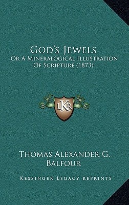 God's Jewels: Or A Mineralogical Illustration Of Scripture (1873)