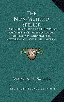 The New-Method Speller: Based Upon The Latest Revision Of Webster's International Dictionary, Arranged In Accordance With The Laws Of Association (1892)