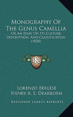 Monography Of The Genus Camellia: Or An Essay On Its Culture, Description, And Classification (1838)