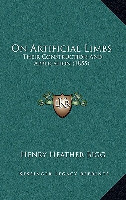 On Artificial Limbs: Their Construction And Application (1855)