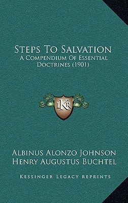 Steps To Salvation: A Compendium Of Essential Doctrines (1901)