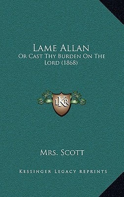 Lame Allan: Or Cast Thy Burden On The Lord (1868)
