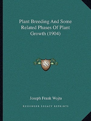 Plant Breeding And Some Related Phases Of Plant Growth (1904)