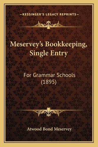Meservey's Bookkeeping, Single Entry: For Grammar Schools (1895)