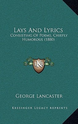 Lays And Lyrics: Consisting Of Poems, Chiefly Humorous (1880)
