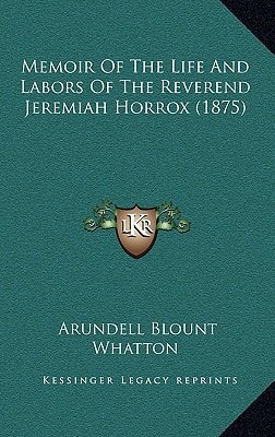 Memoir Of The Life And Labors Of The Reverend Jeremiah Horrox (1875)