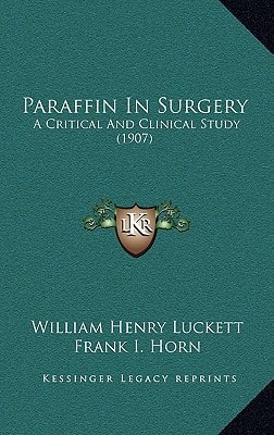 Paraffin In Surgery: A Critical And Clinical Study (1907)