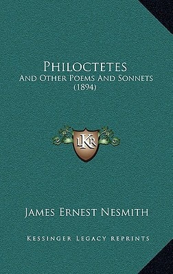 Philoctetes: And Other Poems And Sonnets (1894)