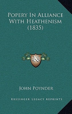 Popery In Alliance With Heathenism (1835)