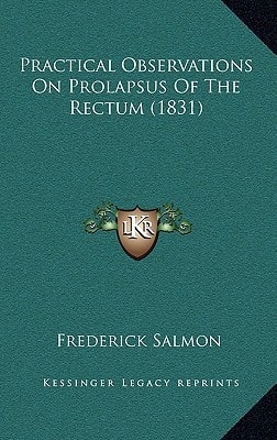 Practical Observations On Prolapsus Of The Rectum (1831)