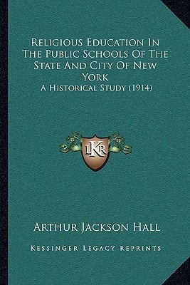 Religious Education In The Public Schools Of The State And City Of New York: A Historical Study (1914)
