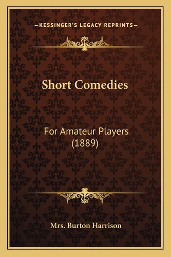 Short Comedies: For Amateur Players (1889)